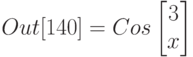 Out[140]=Cos\left[\begin{matrix}3\\x\\\end{matrix}\right]
