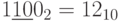 1\underline{10}0_{2}=12_{10}