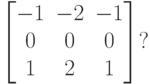 \begin{bmatrix} -1 & -2 & -1 \\ 0 & 0 & 0 \\ 1 & 2 & 1\end{bmatrix}?