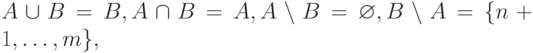 A \cup  B = B, A \cap  B = A, A \setminus  B =\varnothing , B \setminus  A = \{ n+1,\dots  , m\},