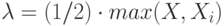 \lambda =(1/2)\cdot max(X,X_i)