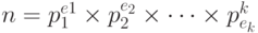 n = p^{e1}_1\times p_{2}^{e_2}\times\dots\times p^{k}_{e_k}