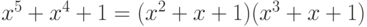 x^5+x^4+1 = (x^2+x+1)(x^3+x+1)