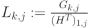 L_{k,j}:=\frac{G_{k,j}}{(H^T)_{1,j}}