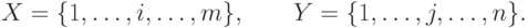 X = \{1, \dots ,i, \dots ,m\},\qquad Y = \{1, \dots ,j, \dots ,n\}.