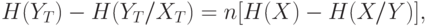 H(Y_T)-H(Y_T/X_T) = n[H(X)-H(X/Y)],