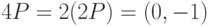 4P = 2(2P) = (0, -1)