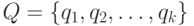 Q = \{q_1 , q_2 ,\dots, q_k\}