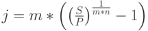 $j=m*\left(\left(\frac{S}{P}\right)^\frac{1}{m*n}-1\right)$