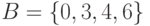 B = \left\{ {0, 3, 4, 6} \right\}