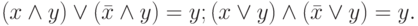 (x\land y)\lor (\bar{x} \land y) = y; (x\lor y)\land (\bar{x} \lor y) = y.