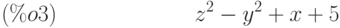 {z}^{2}-{y}^{2}+x+5\leqno{ (\%o3) }