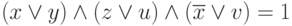 (x \vee y)\wedge(z \vee u)\wedge(\overline{x} \vee v)=1