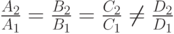 \frac{A_2}{A_1}=\frac{B_2}{B_1}=\frac{C_2}{C_1}\neq \frac{D_2}{D_1}