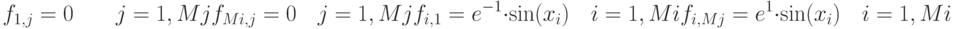 
f_{1,j}=0 \qquad j=1,Mj \\
f_{Mi,j}=0 \quad j=1,Mj \\
f_{i,1}=e^{-1} \cdot \sin(x_i) \quad i=1,Mi \\
f_{i,Mj}=e^1 \cdot \sin(x_i) \quad i=1,Mi
    