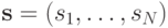 \mathbf s=(s_1,\ldots,s_N)