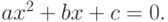 ax^2+bx+c=0.