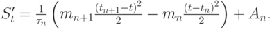 $  S^{\prime}_{t} = \frac {1}{\tau_n} \left(m_{n + 1}\frac{{(t_{n + 1} - t)}^2}{2} - m_n \frac{{(t - t_n)}^2}{2}\right) + A_n.  $