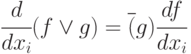 \cfrac{d}{dx_i}(f\vee g)=\overline(g) \cfrac{df}{dx_i}