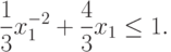 \frac{1}{3} x_{1}^{-2}+
    \frac{4}{3} x_{1}\leq 1.