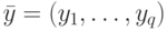 \bar{y} = (y_{1},\dots ,y_{q}) 