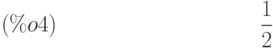 \frac{1}{2}\leqno{(\%o4) }