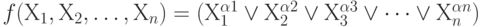 f(Х_{1}, Х_{2},…, Х_{n})=&( Х_{1}^{\alpha 1} \vee  Х_{2}^{\alpha 2} \vee   Х_{3}^{\alpha 3}\vee  \dots  \vee Х_{n}^{\alpha n})