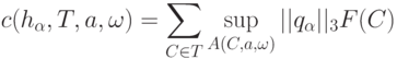 c(h_{\alpha},T,a,\omega)=\sum_{C\in T}\sup_{A(C,a,\omega)}||q_{\alpha}||_3 F(C)