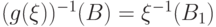 (g(\xi))^{-1}(B)=\xi^{-1}(B_1)