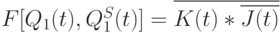 F [Q _{1}( t),Q ^{S} _{1}(t)] = \overline{K(t)* \overline{J(t)}}