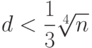 d<\dfrac{1}{3}\sqrt[{4}]{n}