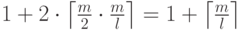 1+2\cdot\left\lceil\frac{m}{2}\cdot\frac{m}{l}\right\rceil=1+\left\lceil\frac{m}{l}\right\rceil