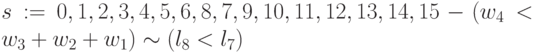 s:=   0, 1, 2, 3, 4, 5, 6, 8,7, 9, 10, 11,12, 13, 14, 15 - (w_{4} < w_3 + w_{2} + w_1) \sim (l_{8} < l_{7})