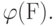 \varphi {\rm{(F)}}.