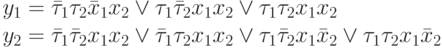 y_1=\bar\tau_1\tau_2 \bar x_1 x_2 \vee \tau_1 \bar \tau_2 x_1 x_2 \vee \tau_1 \tau_2 x_1 x_2\\
y_2=\bar\tau_1 \bar\tau_2 x_1 x_2 \vee \bar\tau_1 \tau_2 x_1 x_2 \vee \tau_1 \bar\tau_2 x_1 \bar x_2 \vee \tau_1 \tau_2 x_1 \bar x_2