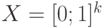 X = [0; 1]^k