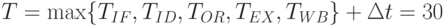 T = \max \{ T_{IF}, T_{ID}, T_{OR}, T_{EX}, T_{WB}\}  + \Delta t = 30