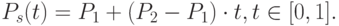 P_s(t) = P_1 + (P_2 - P_1)\cdot t ,   t \in [0, 1].