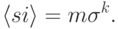 \langle si\rangle=m\sigma^k.