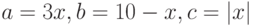 a=3x, b=10-x, c=|x|