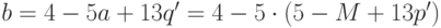 b=4-5a+13q' = 4-5\cdot(5-M+13p')