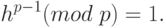 h^{p-1}(mod\; p) = 1.