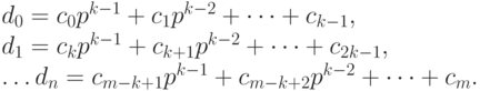 d_0 = c_0p^{k - 1} + c_1p^{k - 2} + \dots + c_{k - 1},\\
d_1 = c_kp^{k - 1} + c_{k + 1}p^{k - 2} + \dots + c_{2k - 1},\\
\dots
d_n = c_{m - k + 1}p^{k - 1} + c_{m - k + 2}p^{k - 2} + \dots + c_m.