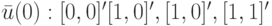 \bar u(0):[0,0]' [1,0]', [1,0]', [1,1]'