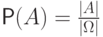 \mathsf P(A)=\frac{|A|}{|\Omega|} 