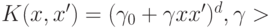 K(x,x')=(\gamma_{0} + \gamma xx')^{d}, \gamma >