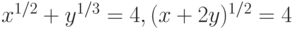 x^{1/2}+y^{1/3}=4, (x+2y)^{1/2}=4