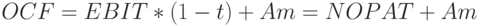 OCF=EBIT*(1-t)+Am=NOPAT+Am