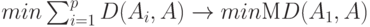 \Arg min \sum_{i=1}^p D (A_i ,A) \to \Arg min М D (A_1 , A) 