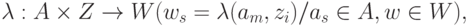 \lambda : A \times Z\to W (w_s= \lambda (a_m, z_i)/ a_s \in A, w \in W),